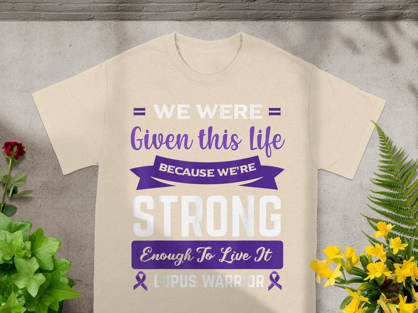 We Were Given This Life Lupus Warrior T-Shirt