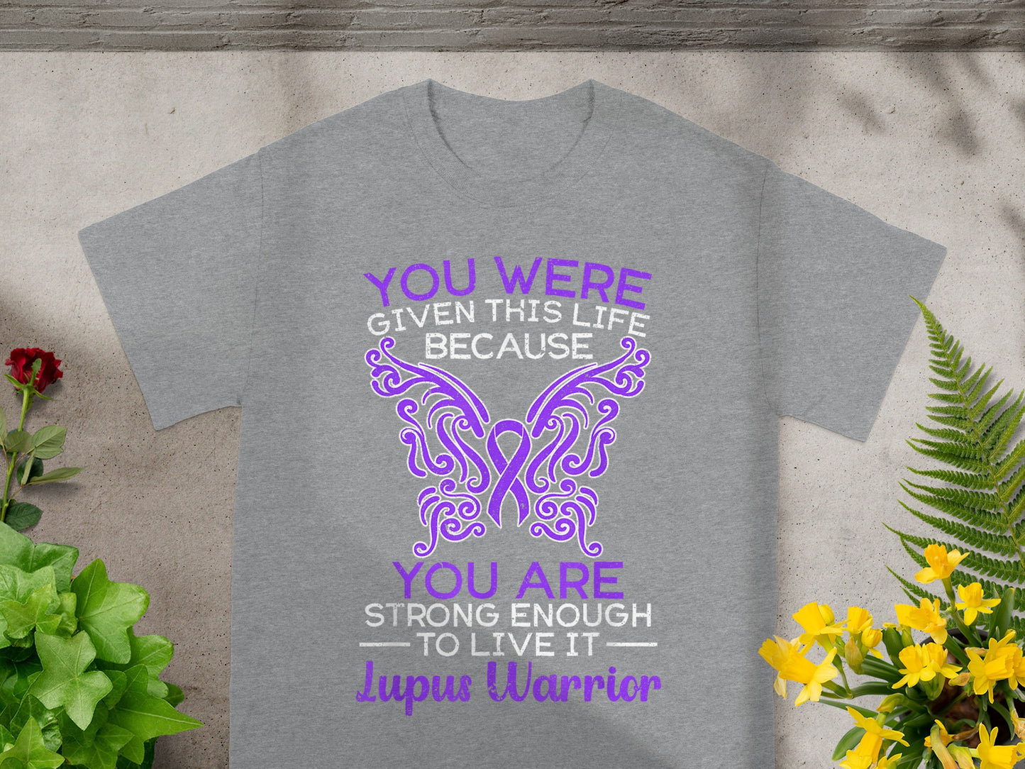 You Were Given This Life Lupus Warrior T-shirt