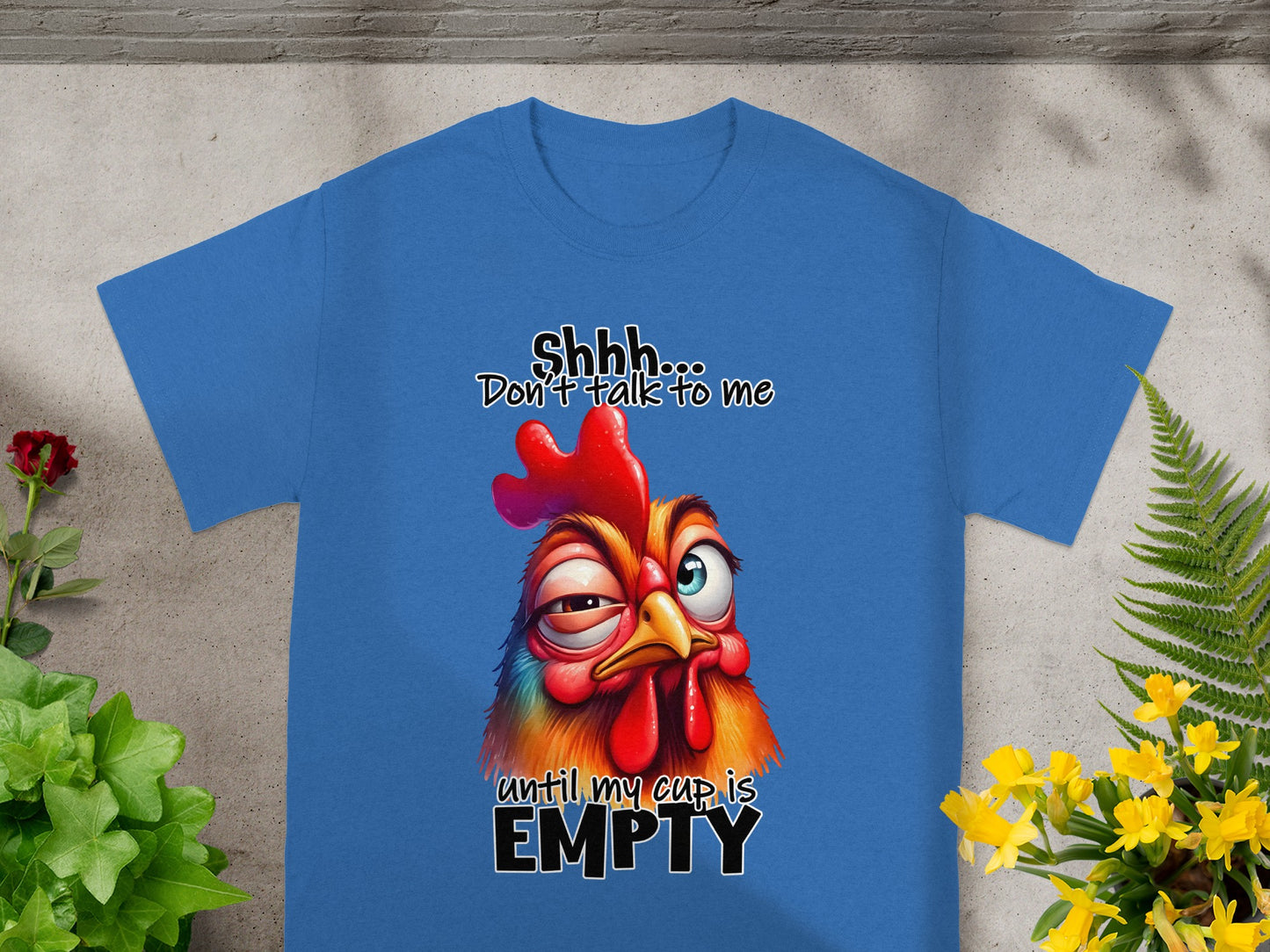 Shhh Don't Talk to Me Until My Cup is Empty T-Shirt