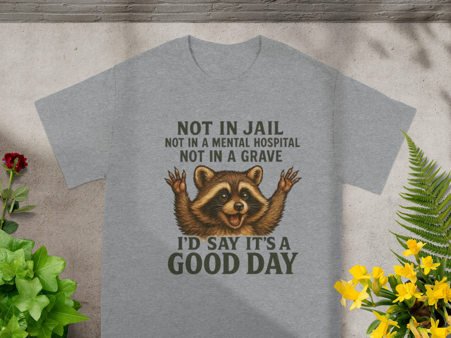 Not in Jail Not in a Mental Hospital Not in a Grave Shirt