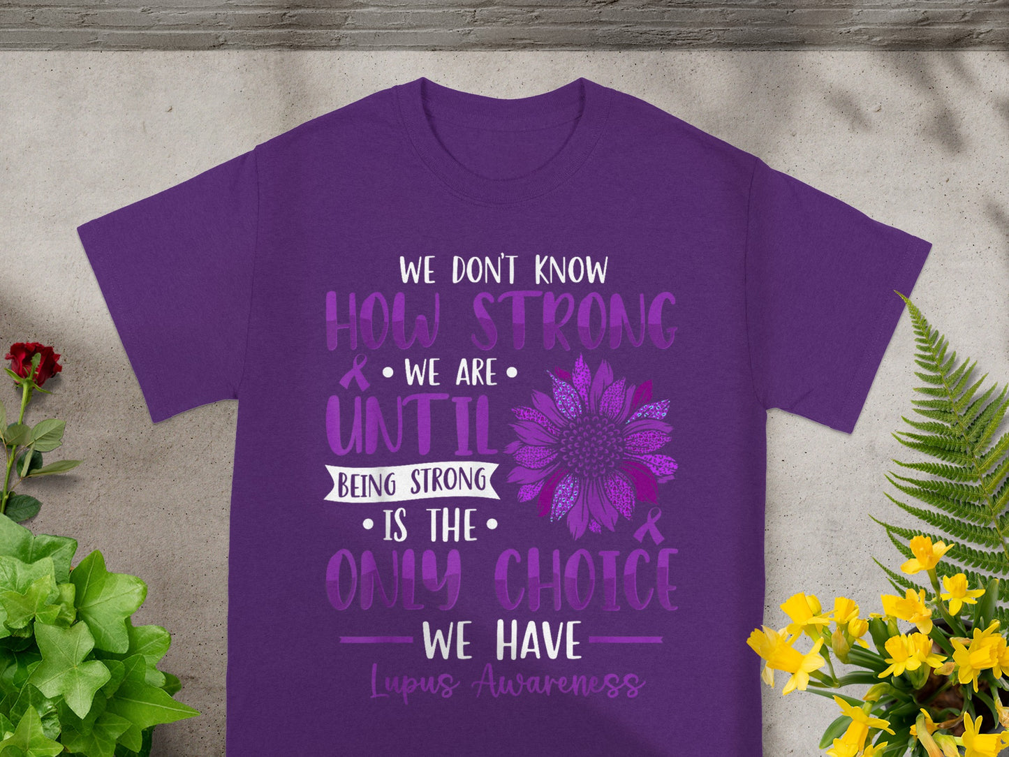 We Don't Know How Strong We Are Until Being Strong Shirt