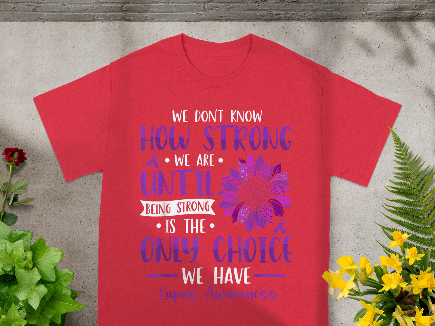 We Don't Know How Strong We Are Until Being Strong Shirt