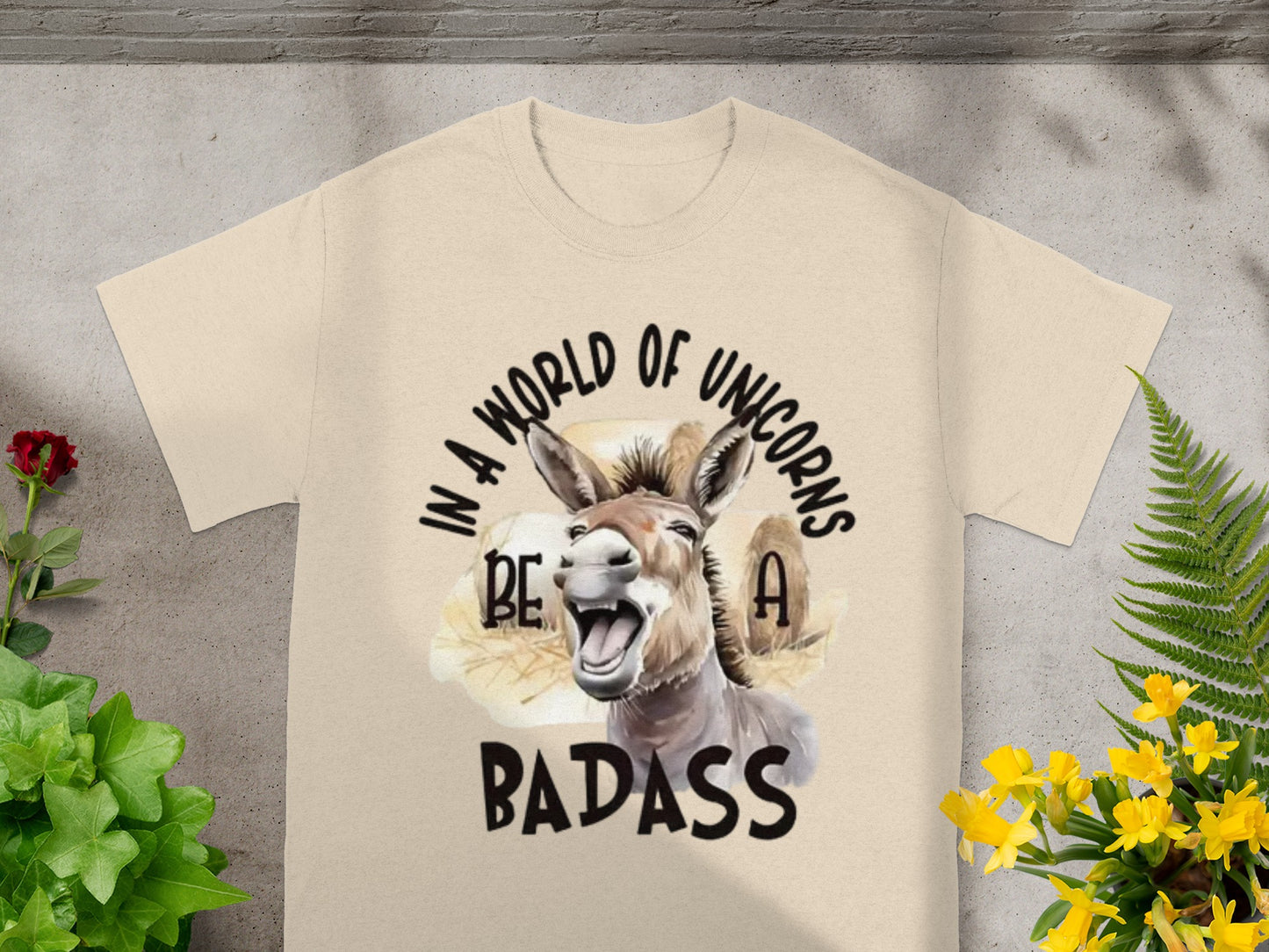 In A World of Unicorns Be A Badass T-Shirt