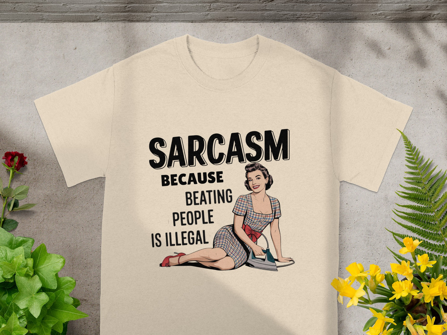 Sarcasm Because Beating People Is Illegal T-Shirt