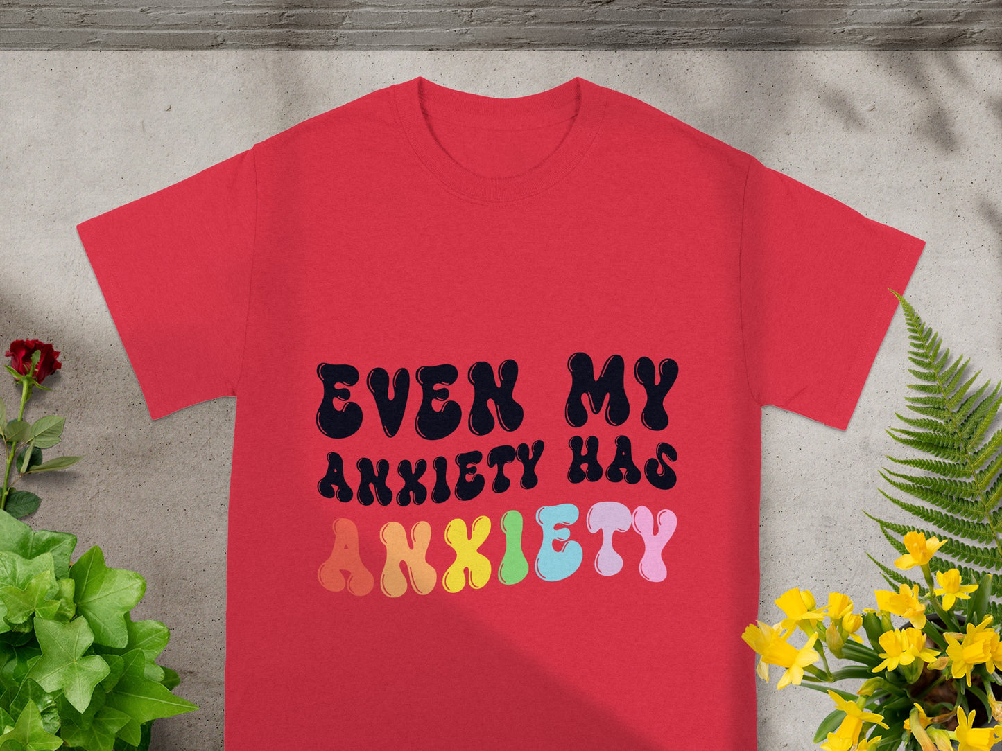 Even My Anxiety Has Anxiety Statement Shirt