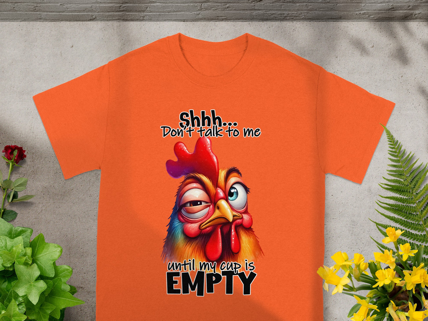 Shhh Don't Talk To Me Until My Cup Is Empty T-shirt