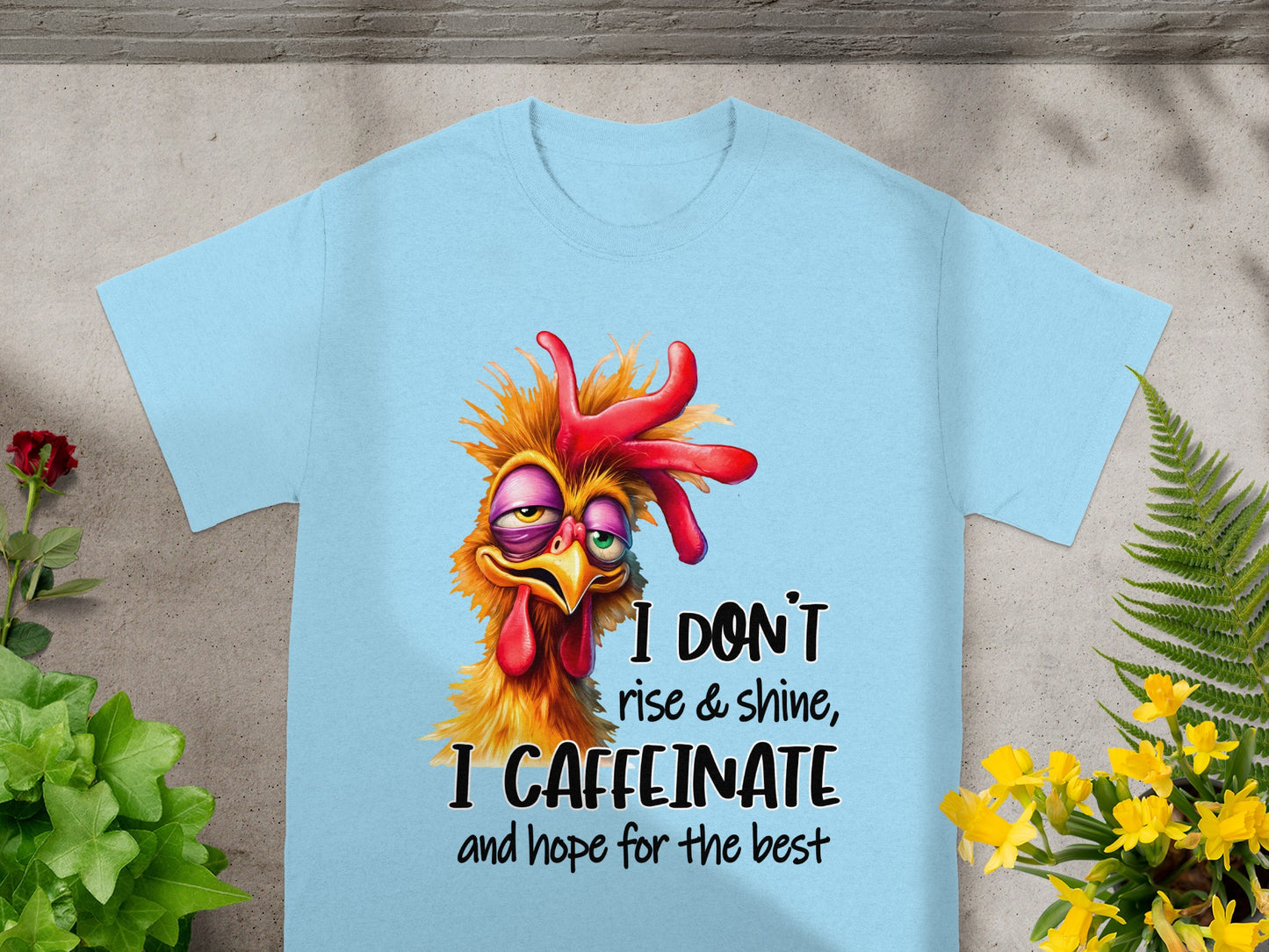 I Don't Rise and Shine I Caffeinate Funny T-shirt