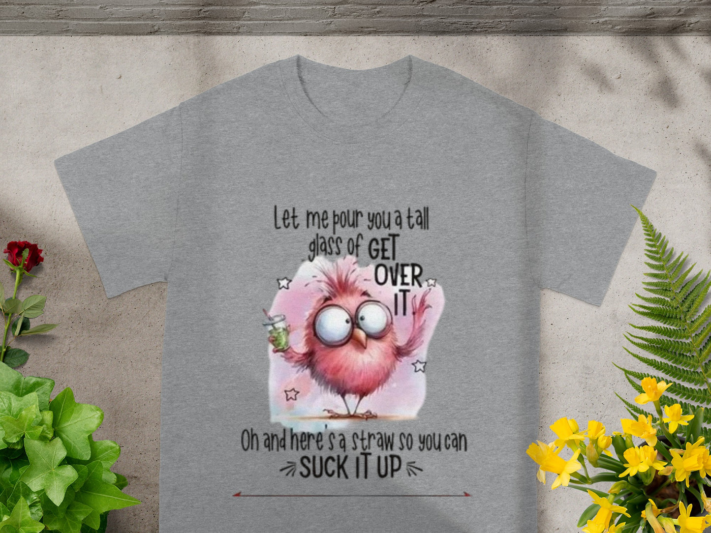 Let Me Pour You a Tall Glass of Get Over It Shirt