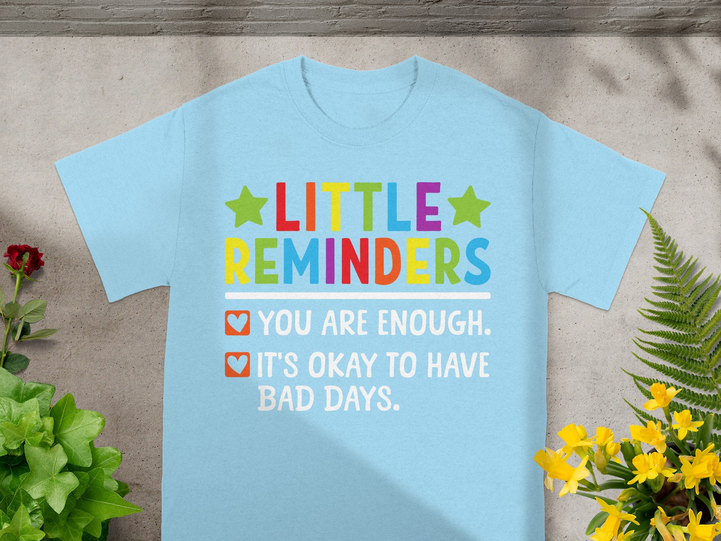 Little Reminders You Are Enough Bad Days Quote Shirt