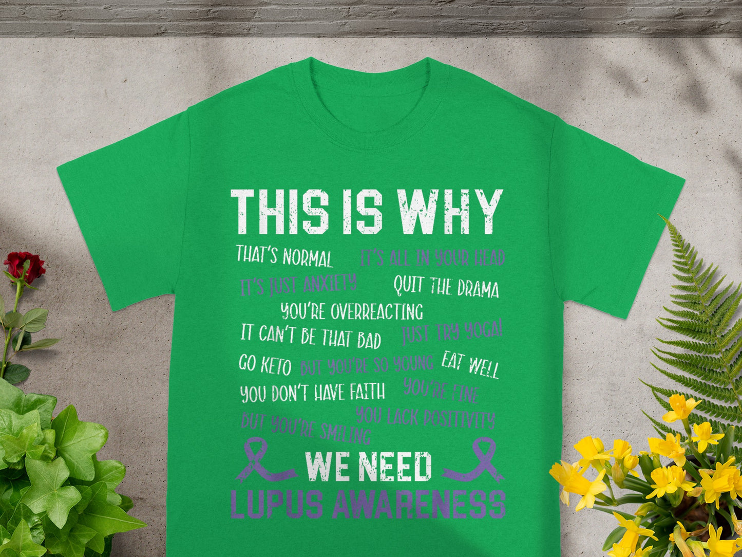 THIS IS WHY WE NEED LUPUS AWARENESS T-SHIRT