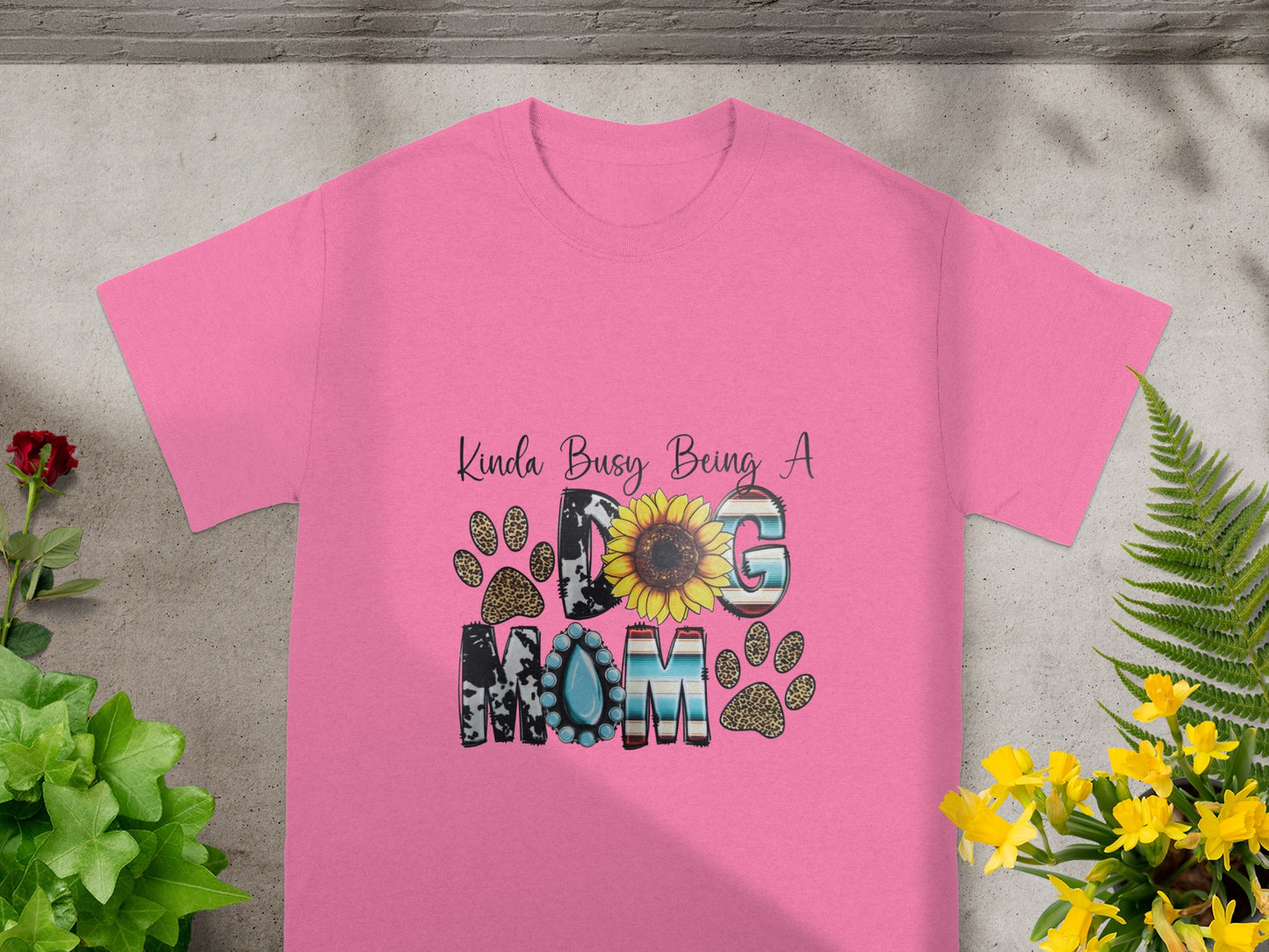 Kinda Busy Being A Dog Mom Graphic Tee Shirt