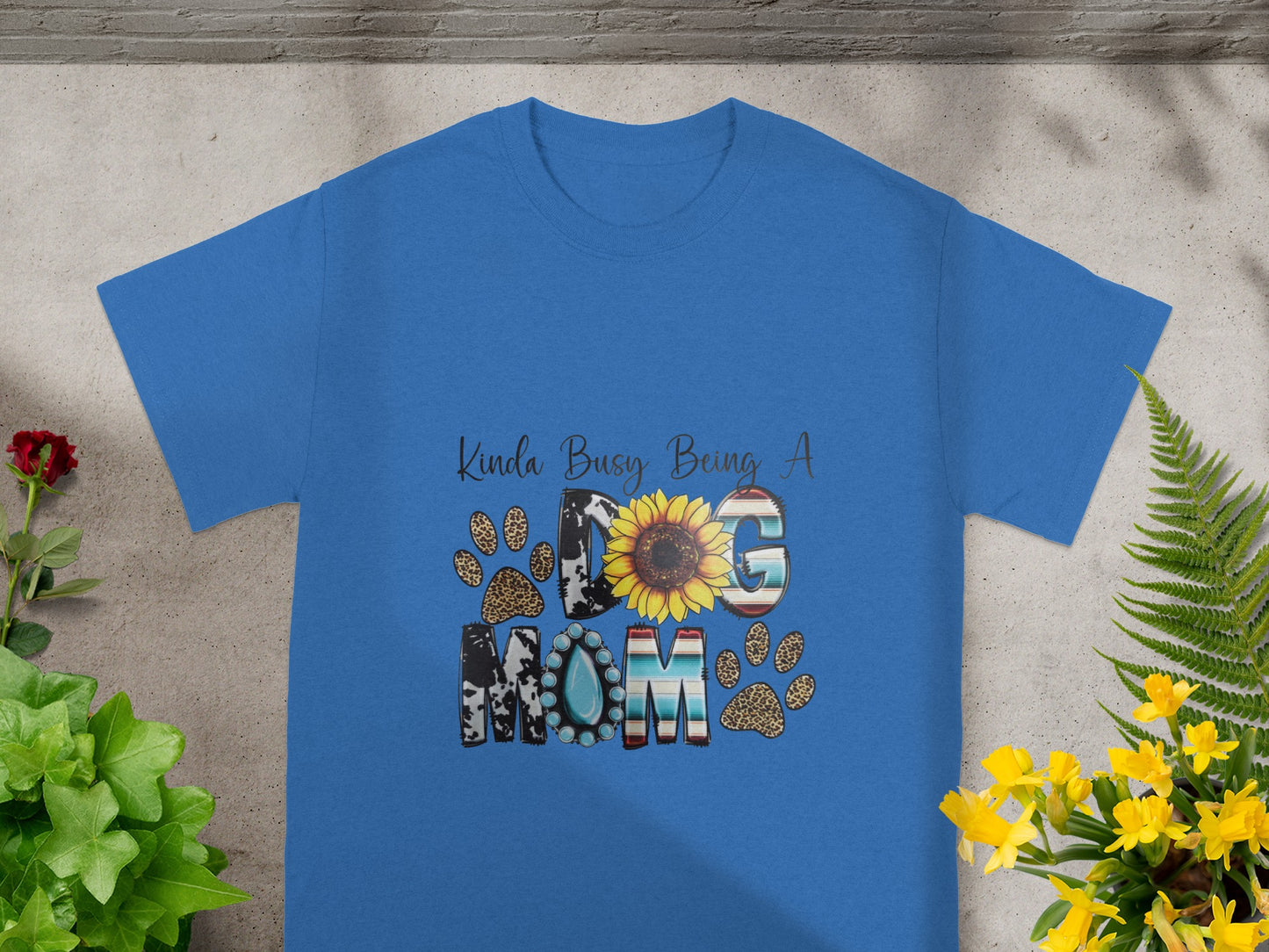 Kinda Busy Being A Dog Mom Graphic T-Shirt