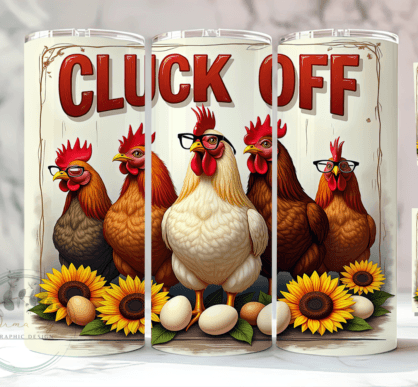 Cluck Off Chicken and Daisies tumbler