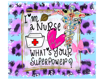I'm A Nurse, What's Your SuperPower Tumbler
