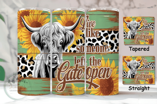 Live Like Someone Left the Gate Open Tumbler