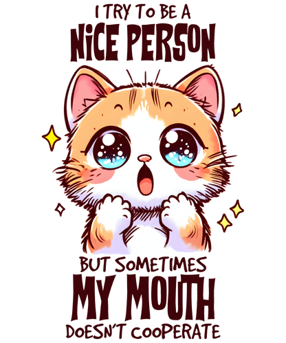 I try to be a Nice Person, but Sometimes My Mouth Doesn't Cooperate Tumbler