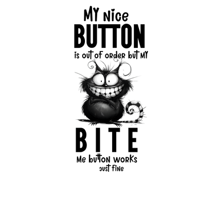 My NICE button is out of order but my bite me button works just fine