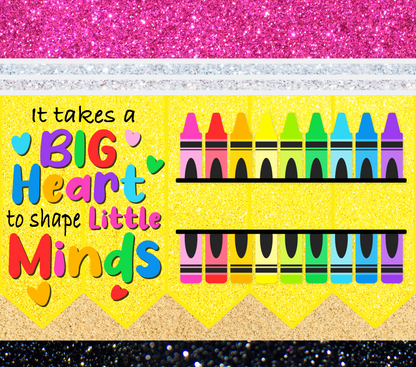 It Takes a Big Heart To Shape Little Minds