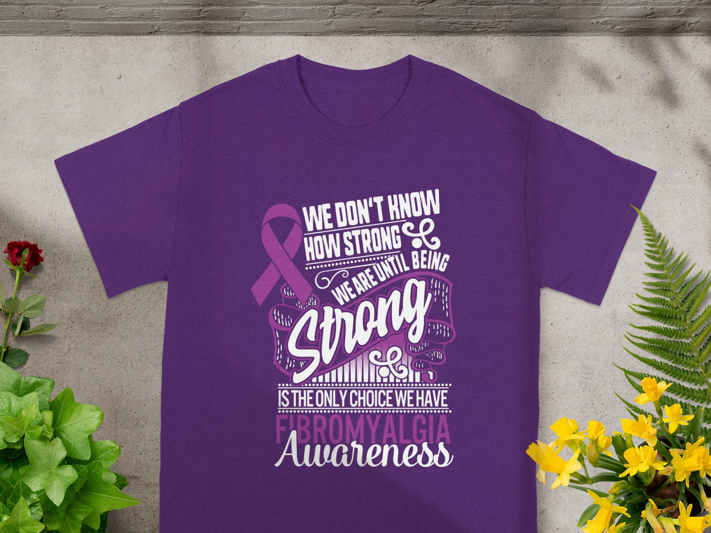 We Don't Know How Strong We Are Until Being Strong Shirt