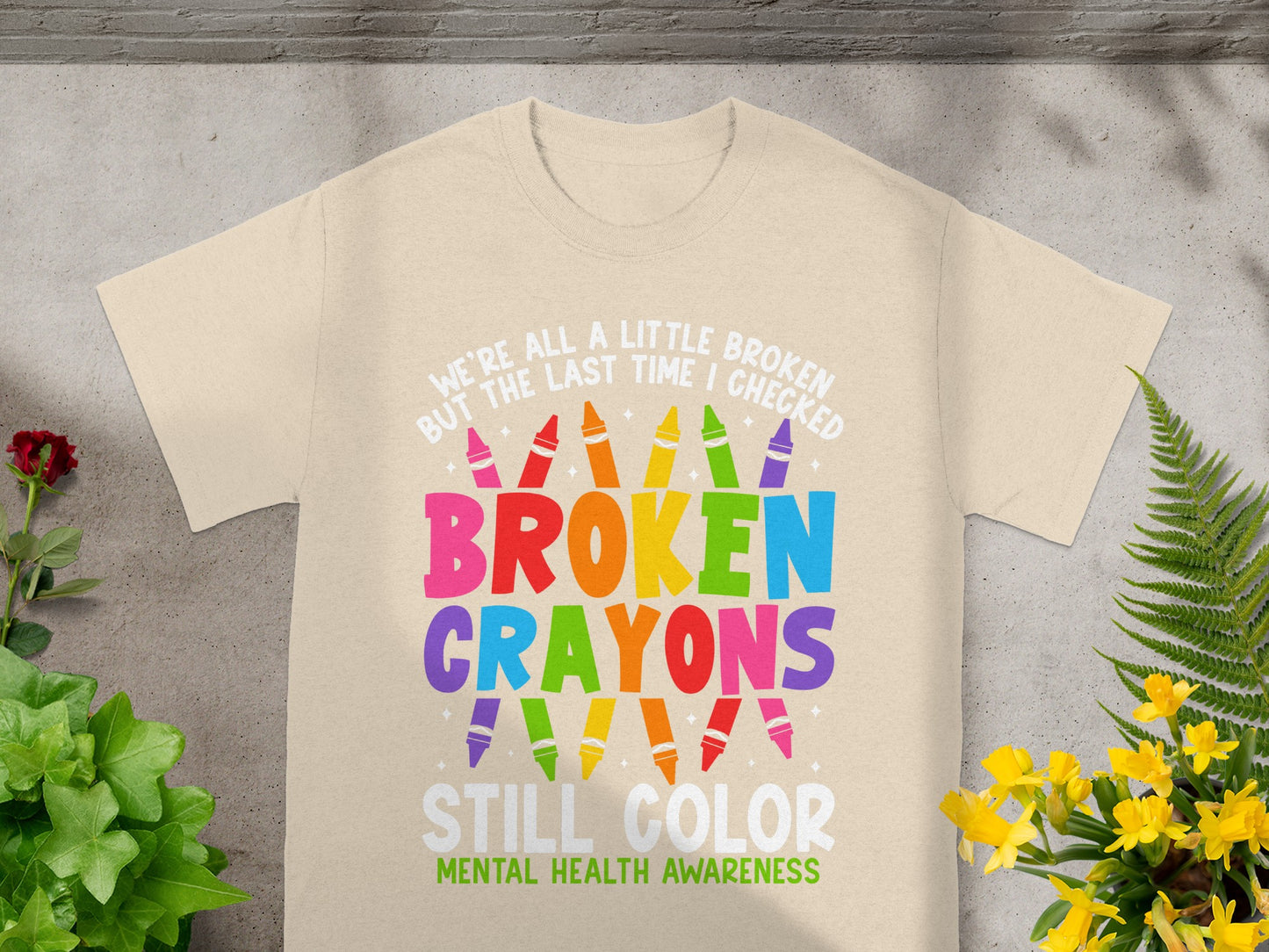 Broken Crayons Still Color Mental Health Awareness Shirt