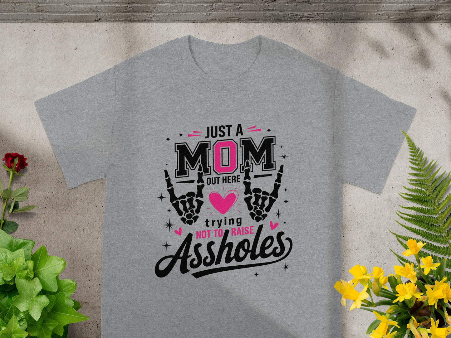 Just a Mom Out Here Trying Not to Raise Assholes T-Shirt