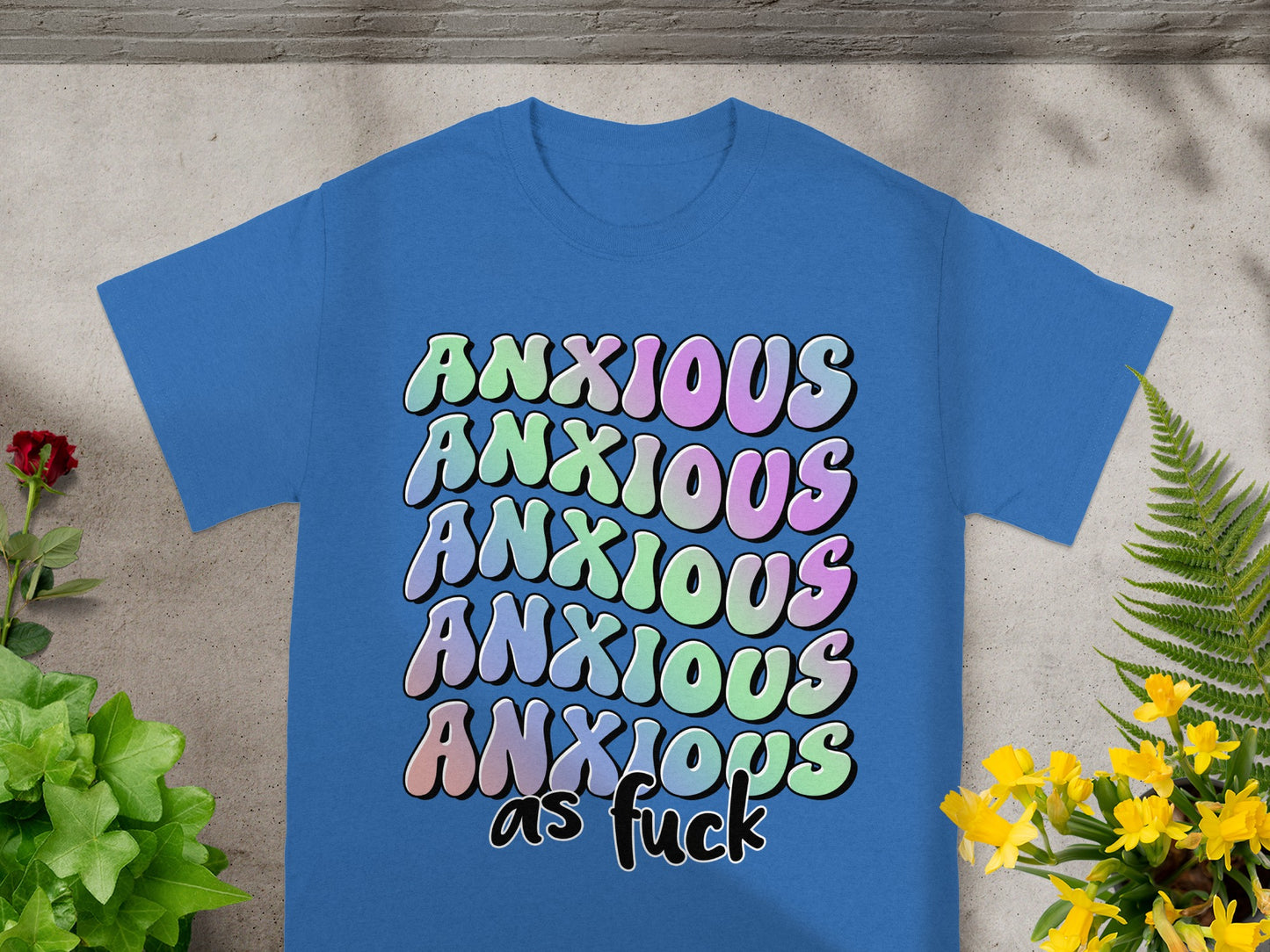 Anxious As Fuck Colorful Repeated Text T-shirt