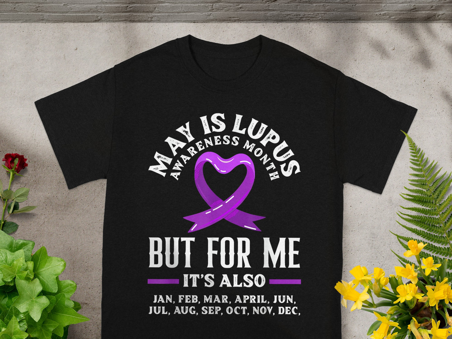 May Is Lupus Awareness Month But For Me It's Also T-shirt