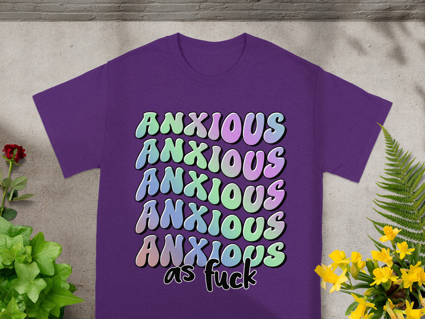 Anxious As Fuck Colorful Graphic T-Shirt Wear Product
