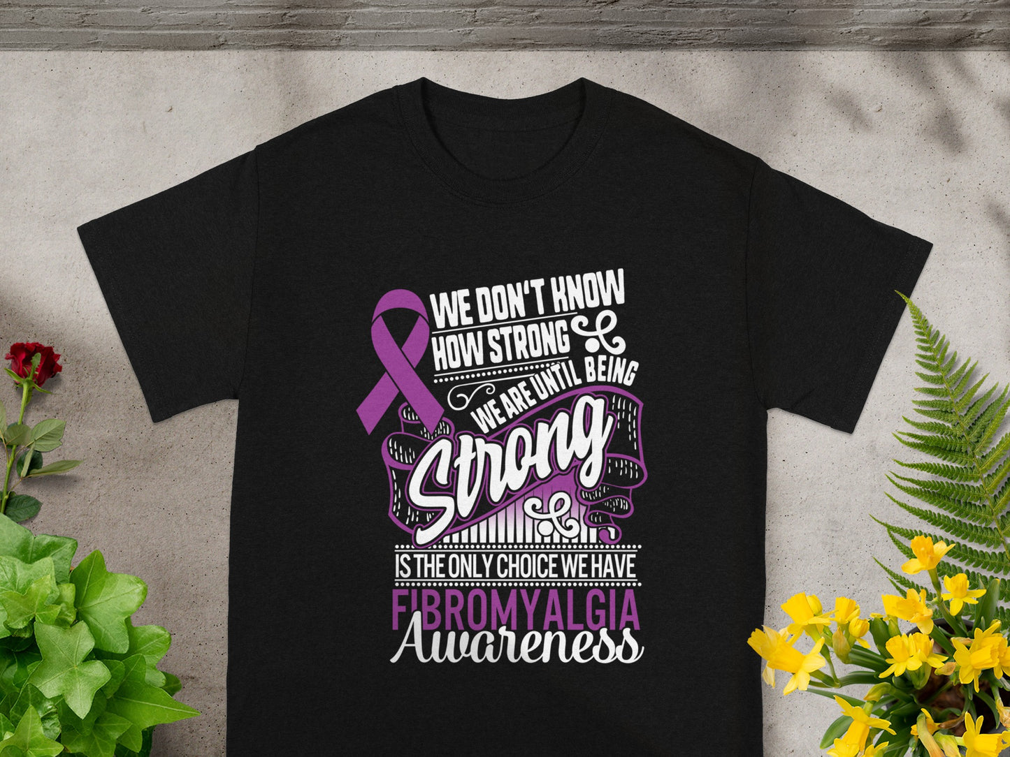 We Don't Know How Strong We Are Until Being Strong Shirt
