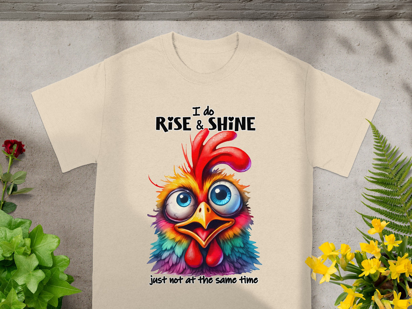 I Do Rise & Shine Just Not At the Same Time T-Shirt