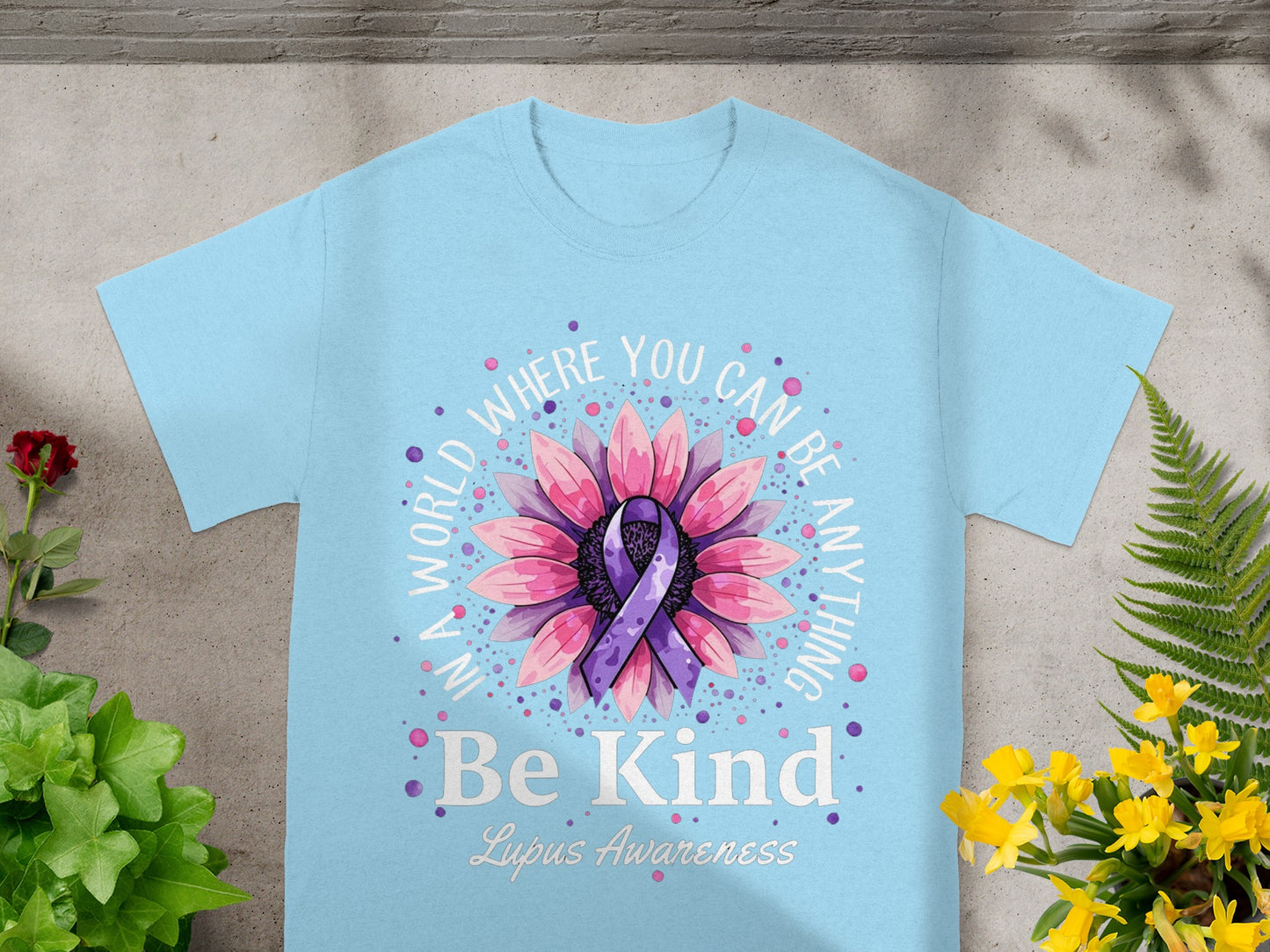 Be Kind Lupus Awareness In a World Where You Can Be Anything