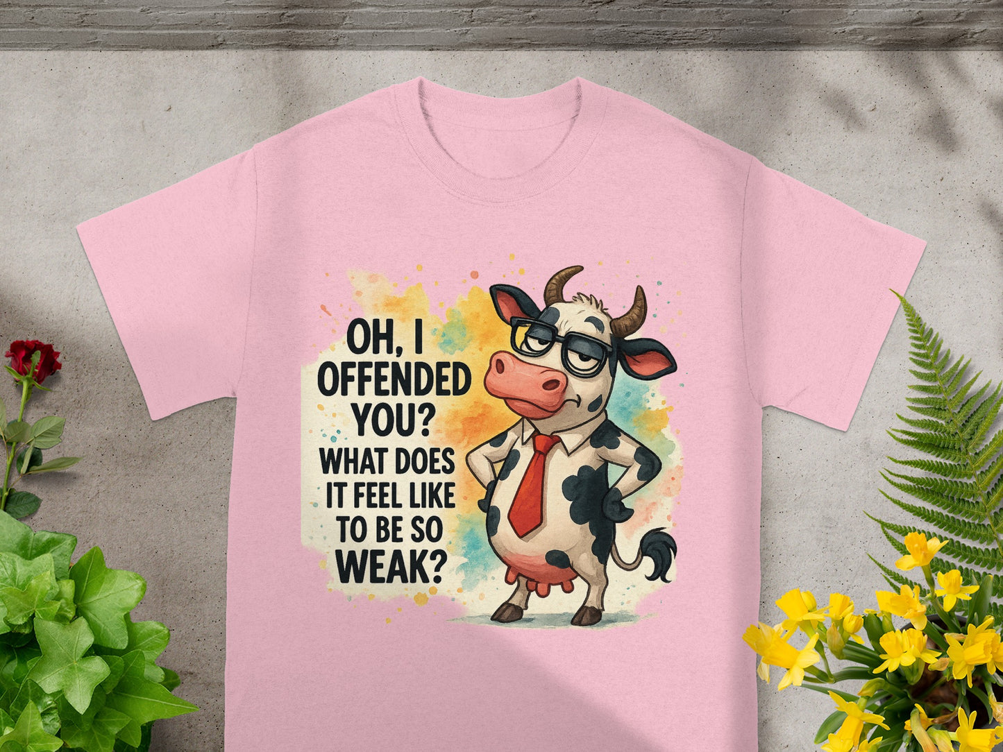 Pink t-shirt with a cartoon cow wearing glasses and tie, asking "OH, I OFFENDED YOU?".