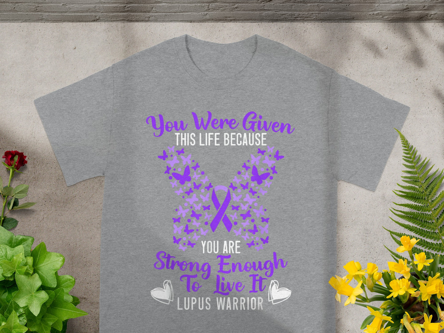 You Were Given This Life Because Lupus Warrior Shirt