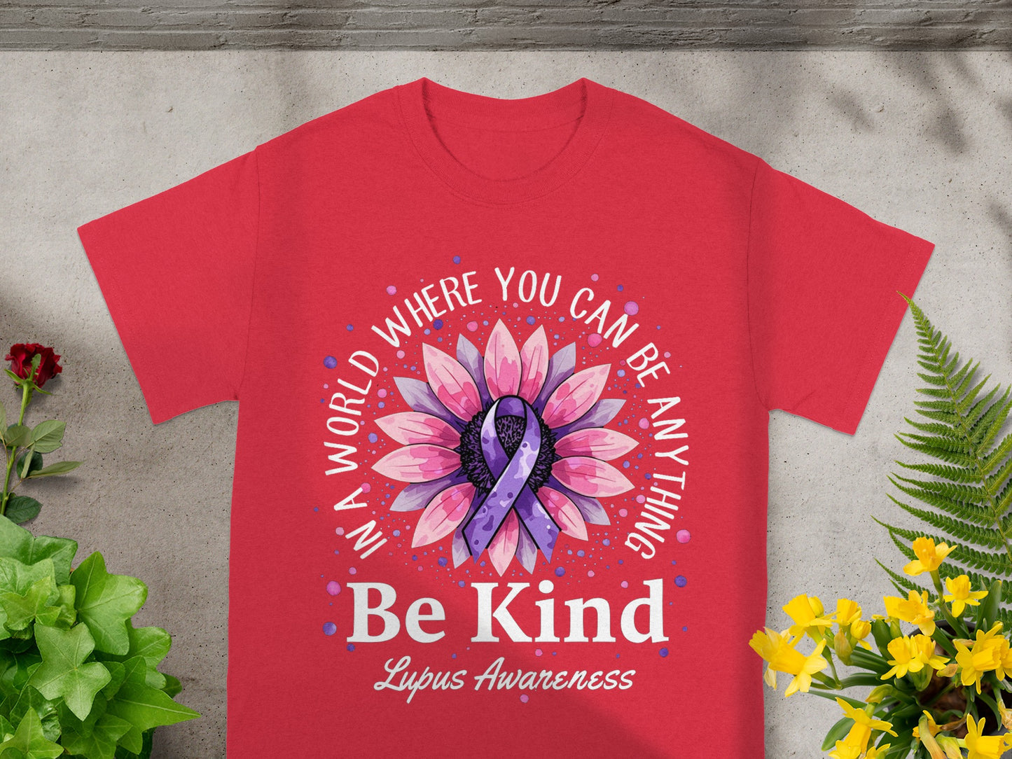 In a World Where You Can Be Anything Be Kind Lupus Awareness