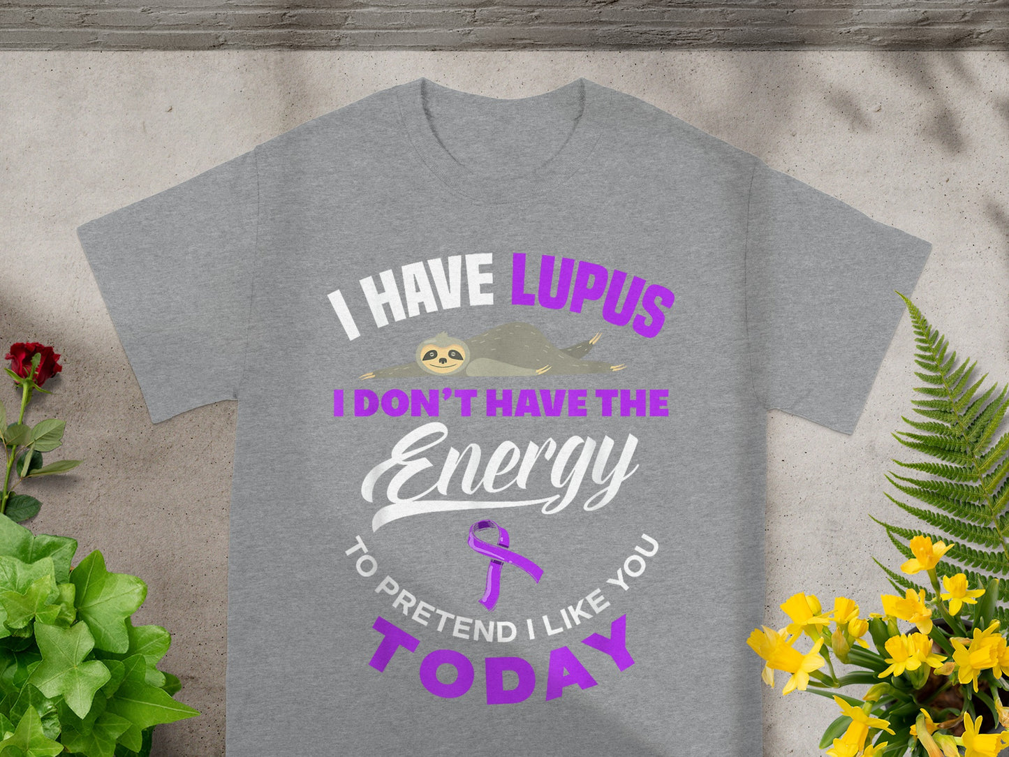 I Have Lupus I Don't Have The Energy To Pretend T-Shirt