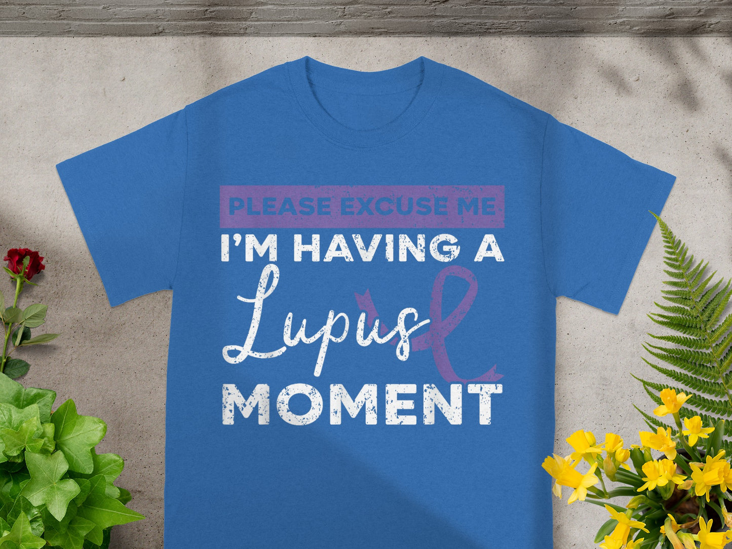 Please Excuse Me I'm Having A Lupus Moment Shirt