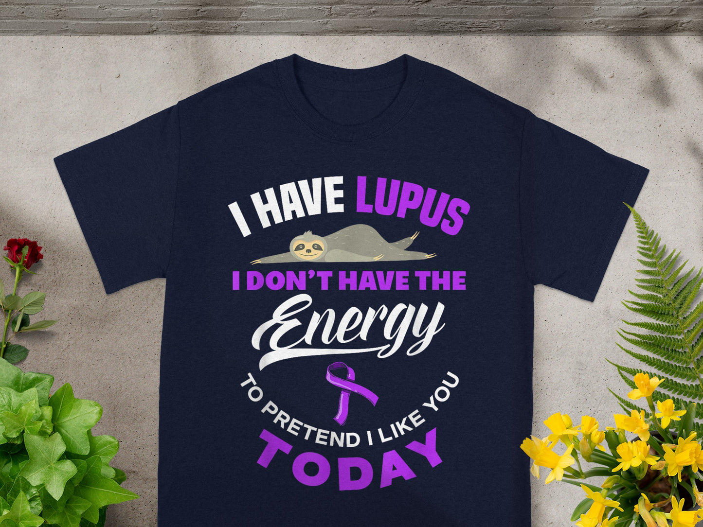 I Have Lupus I Don't Have the Energy Today T-shirt