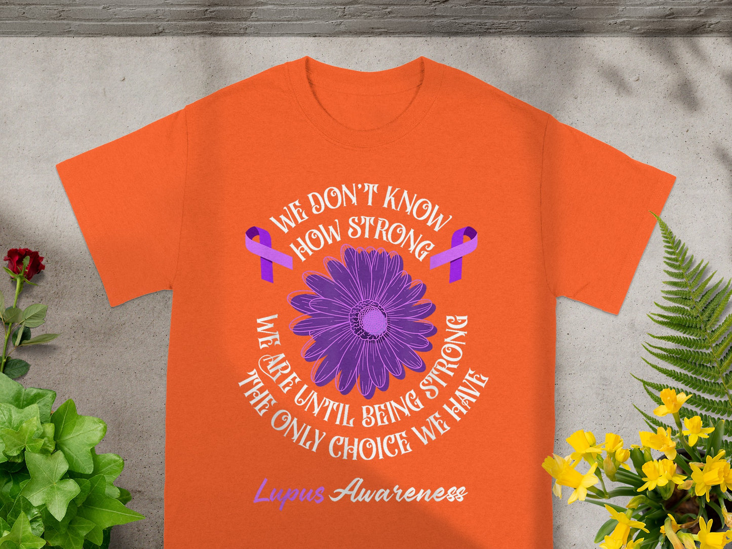 Lupus Awareness We Are Until Being Strong T-shirt
