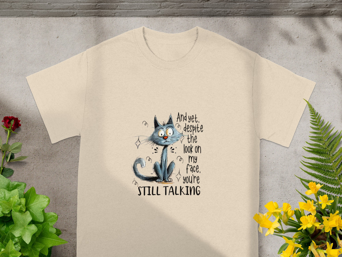 And Yet Despite The Look On My Face Funny Cat T-Shirt