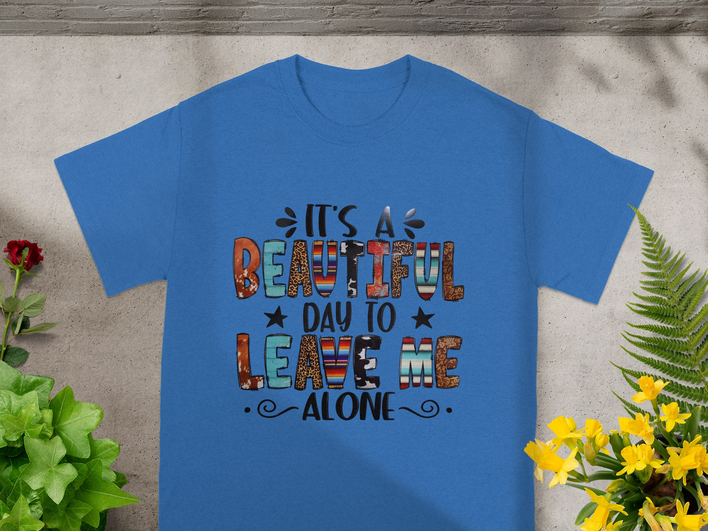 It's a Beautiful Day to Leave Me Alone T-shirt