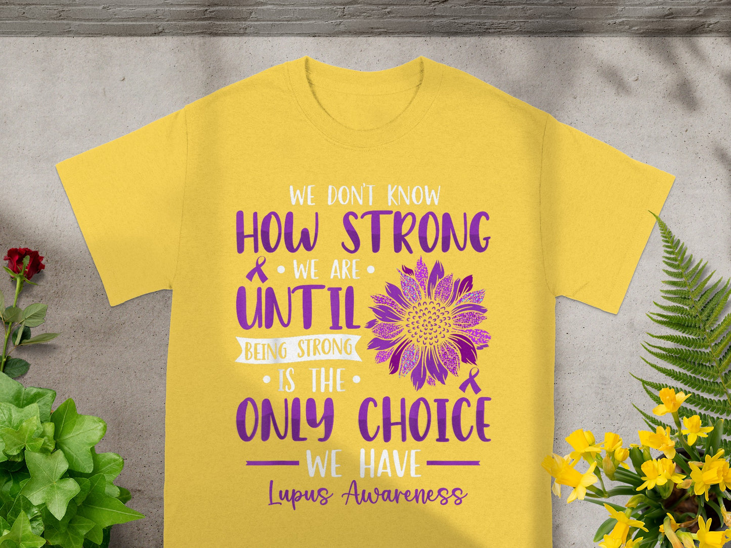 We Don't Know How Strong Until Being Strong Shirt