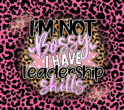 I'm Not Bossy, I have Leadership Skills tumbler