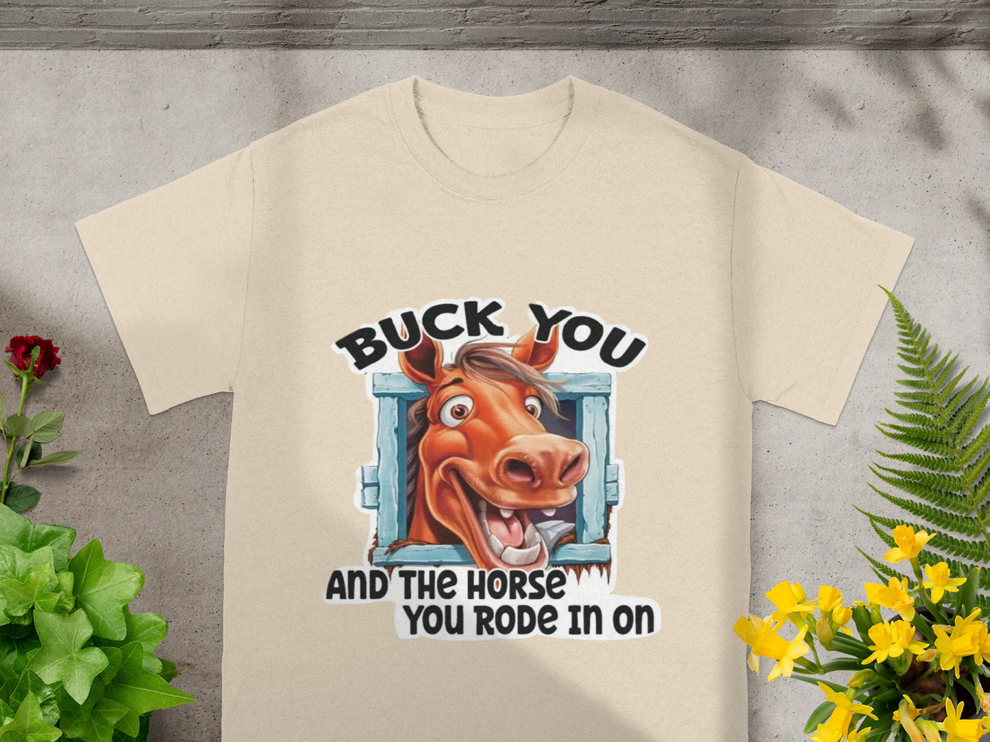 Buck You and the Horse You Rode In On T-shirt