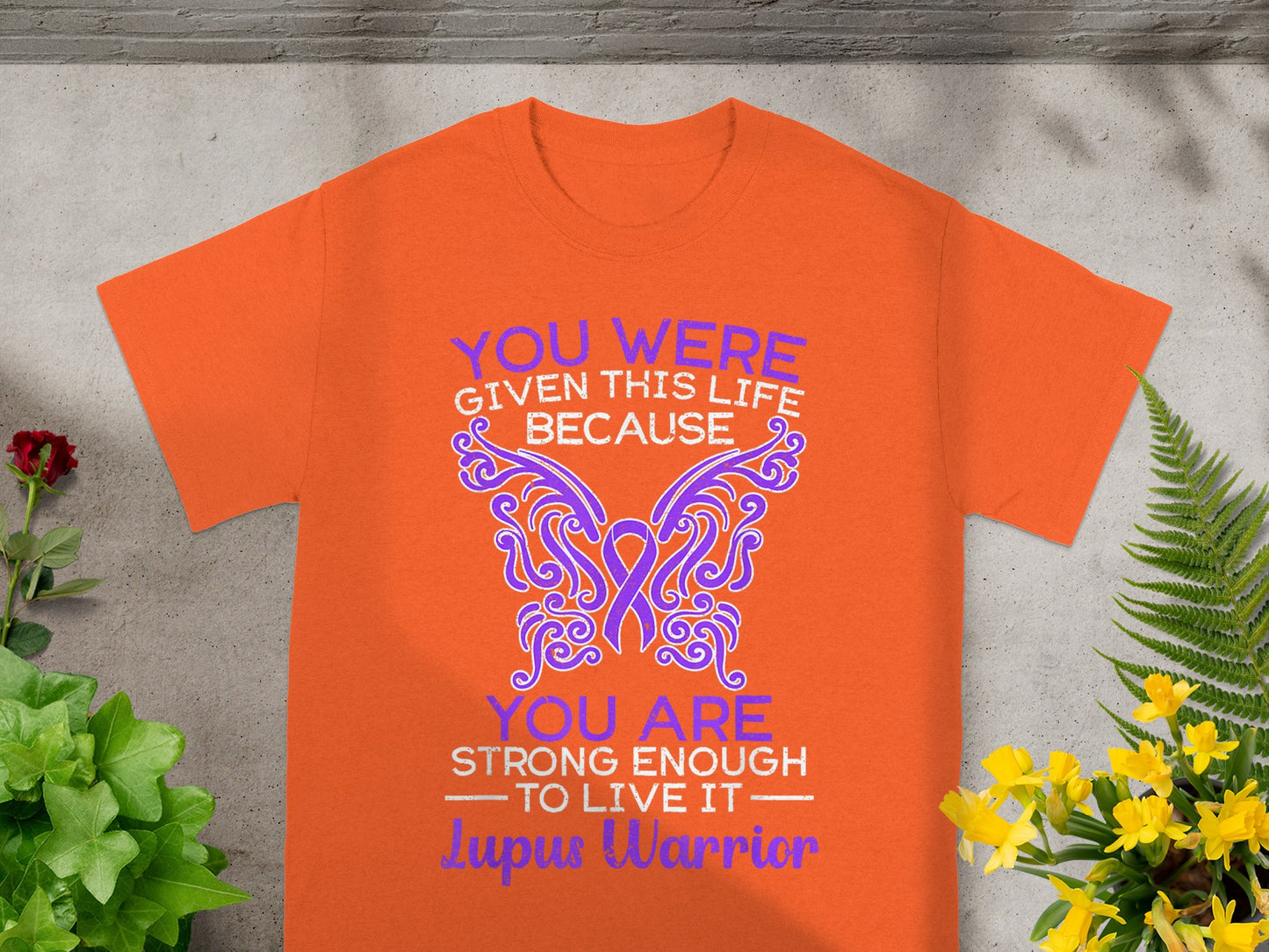 You Were Given This Life Strong Enough Lupus Warrior Shirt