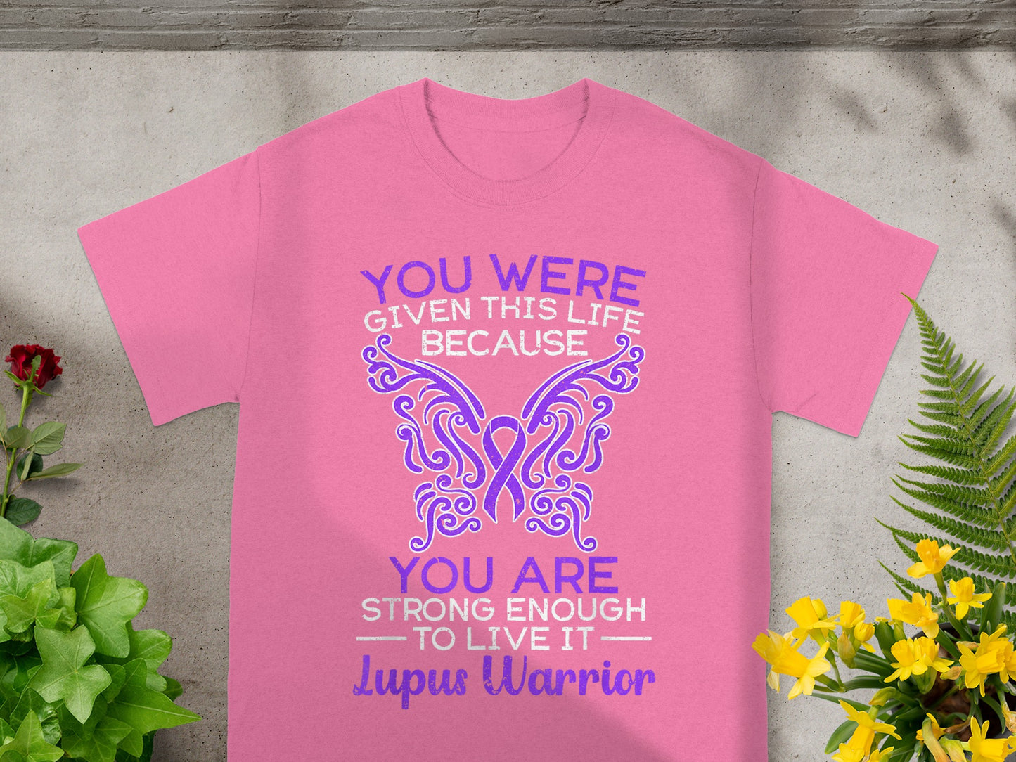 You Were Given This Life Lupus Warrior T-shirt