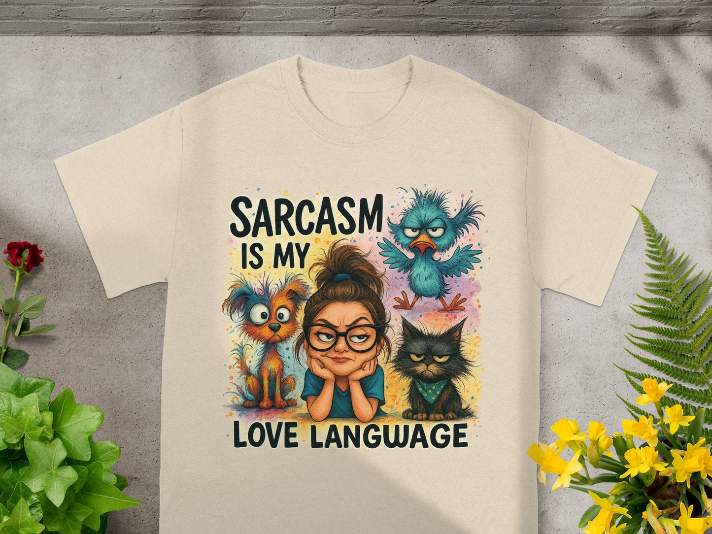 "Sarcasm is my love language" text with cartoon girl, dog, cat, and bird.