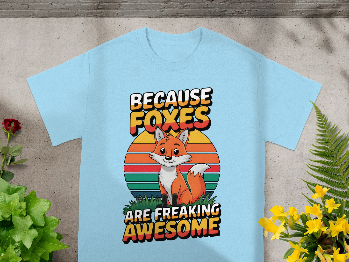 Because Foxes Are Freaking Awesome T-shirt