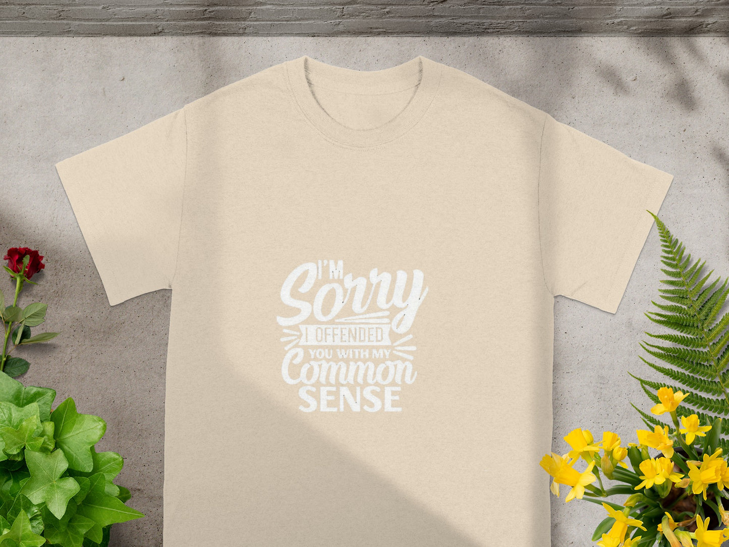 I'm Sorry I Offended You With My Common Sense T-Shirt