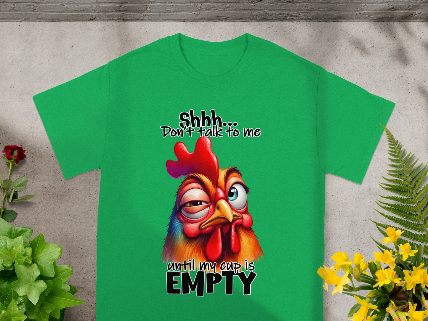 Shhh Don't Talk To Me Until My Cup Is Empty Shirt