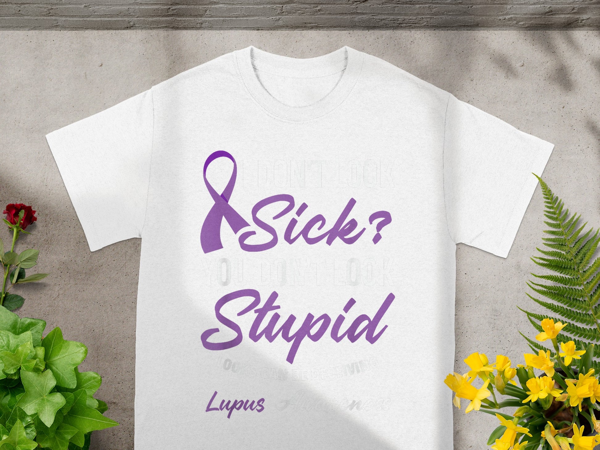 Sick Stupid Lupus Awareness T-Shirt for Supporters